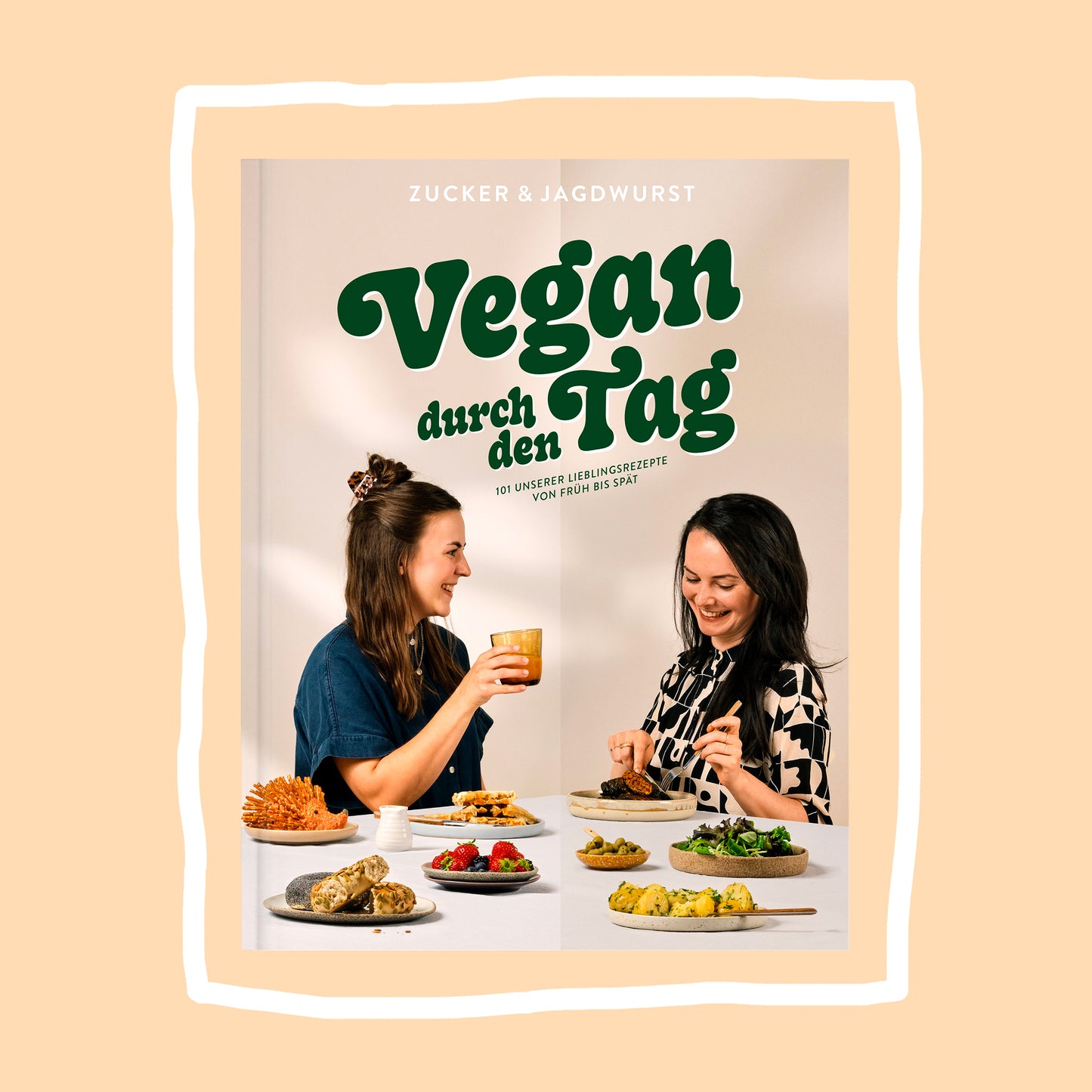 Vegan durch den Tag mit Zucker&Jagdwurst (Kochbuch)